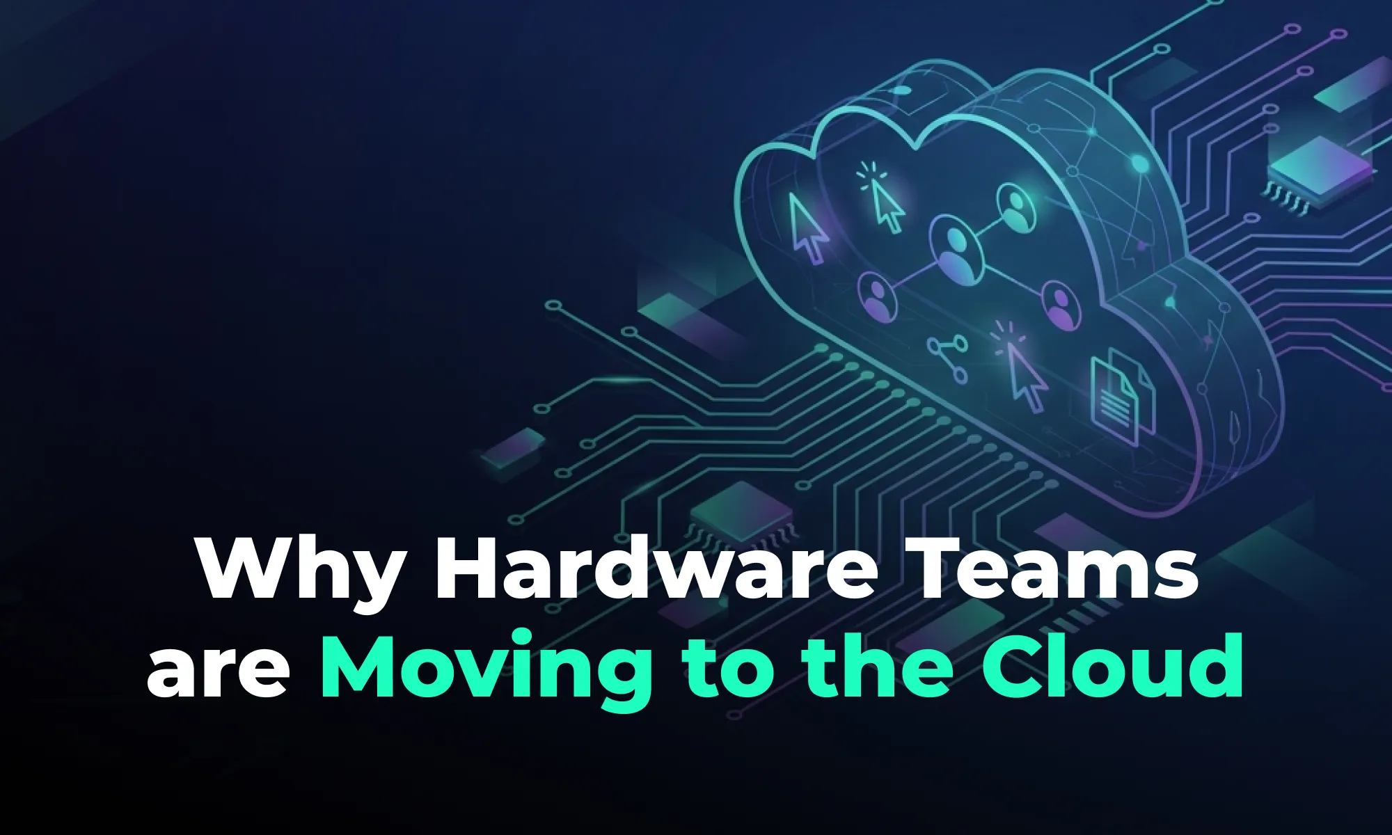 Collaborative PCB Design: Why Hardware Teams Are Moving to the Cloud