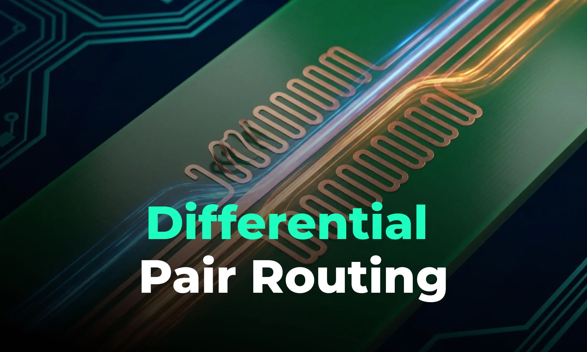 Differential Pair Routing: Rules and Best Practices