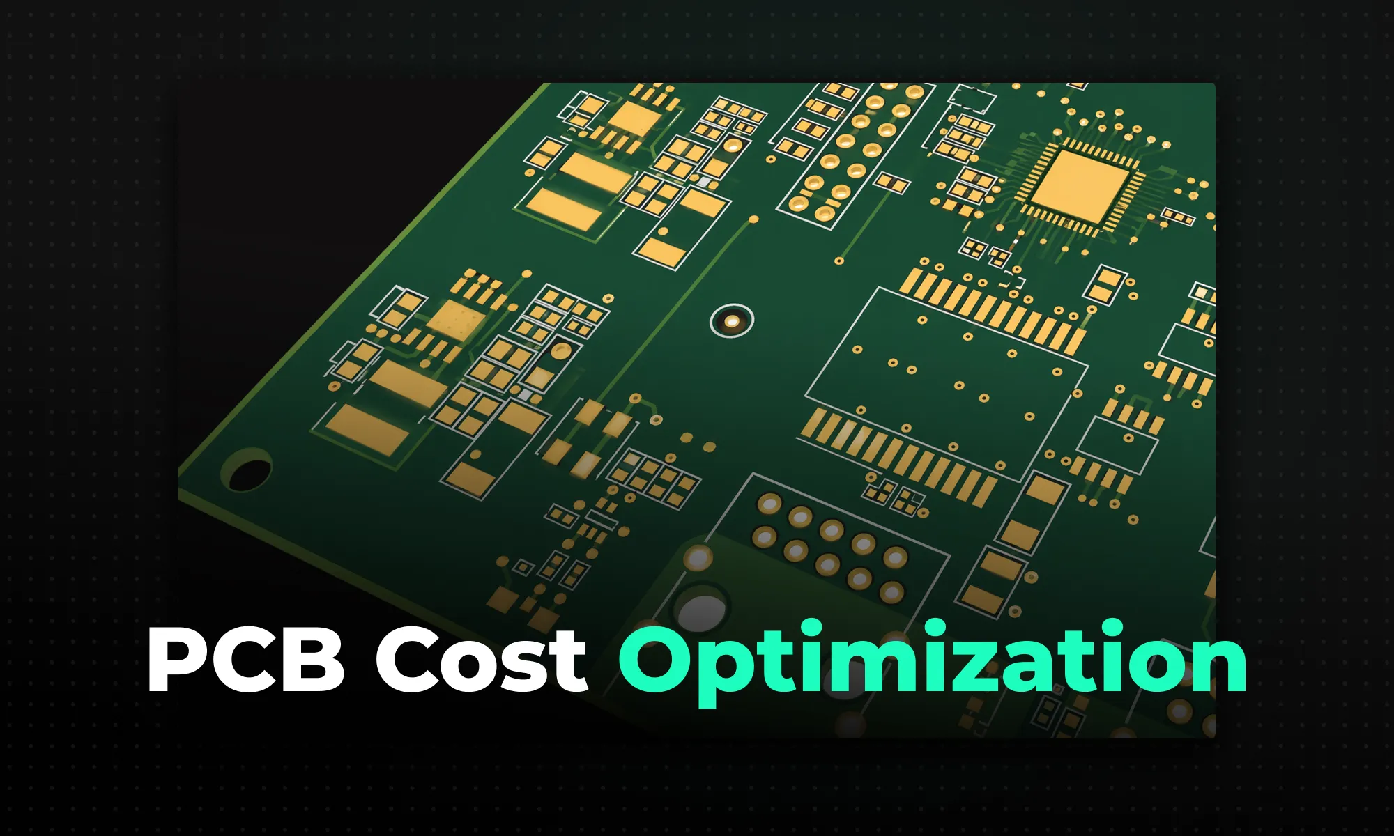 PCB Cost Optimization: How to Reduce Manufacturing Costs