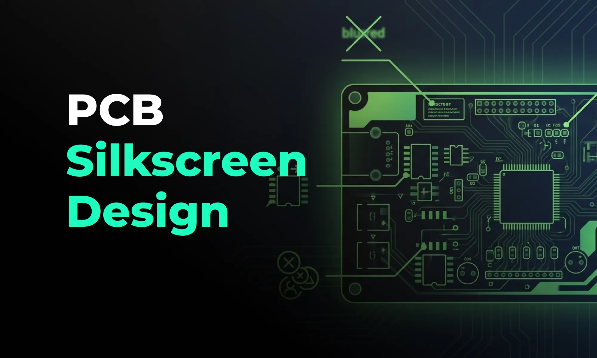 PCB Silkscreen Design: Guidelines and Common Mistakes