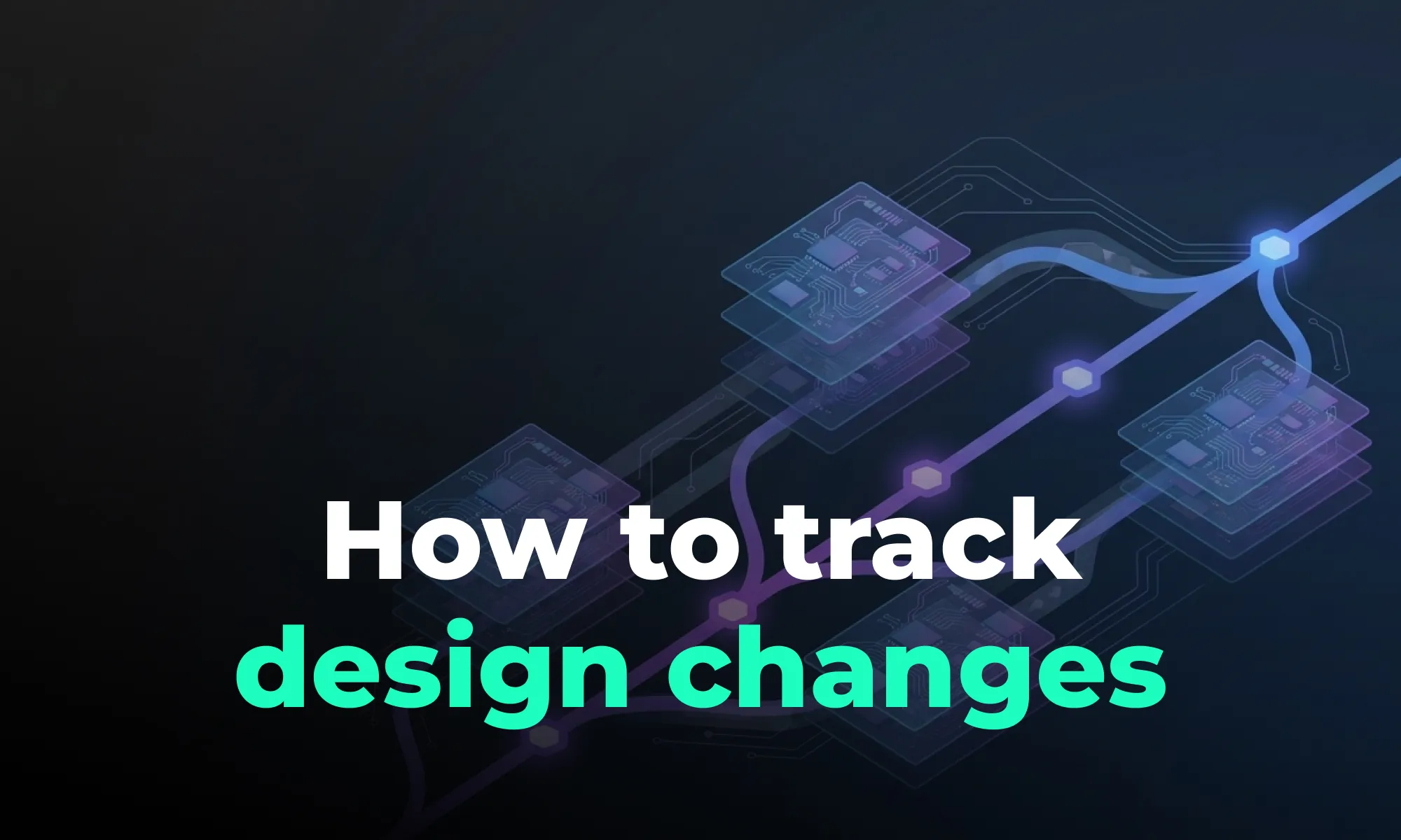 PCB Version Control Explained: How Hardware Teams Track Design Changes